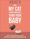 Cover: Why My Cat Is More Impressive Than Your Baby - Andrews McMeel Publishing, LLC