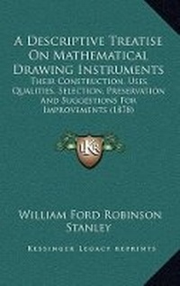 Abbildung von: A Descriptive Treatise On Mathematical Drawing Instruments - Kessinger Publishing