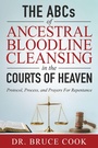 Cover: The ABCs of Ancestral Bloodline Cleansing - Morgan James Publishing