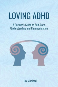 Enlarge image Cover: Loving ADHD - Independent Publishing Network