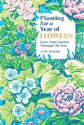 Cover: Planting for a Year of Flowers - Quadrille Publishing Ltd