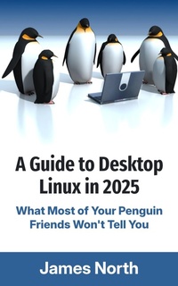 Enlarge image Cover: A Guide to Desktop Linux in 2025 - Evolve Global Publishing