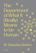 Cover: The Department of What It (Really) Means to Be Human - Goldsmiths Press