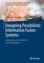 Cover: Designing Possibilistic Information Fusion Systems - Springer