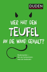 Abbildung von: Duden - Wer hat den Teufel an die Wand gemalt? - Duden