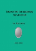 Cover: Durch achtsame Selbstbeobachtung Stress reduzieren - epubli