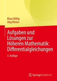 Enlarge image Cover: Aufgaben und Lösungen zur Höheren Mathematik: Differentialgleichungen - Springer Spektrum