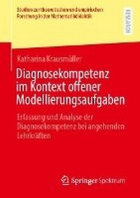 Abbildung von: Diagnosekompetenz im Kontext offener Modellierungsaufgaben - Springer Spektrum