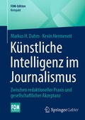 Cover: K&uuml;nstliche Intelligenz im Journalismus - Springer Gabler