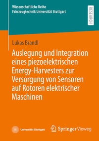 Bild vergrößern Bild: Auslegung und Integration eines piezoelektrischen Energy-Harvesters zur Versorgung von Sensoren auf Rotoren elektrischer Maschinen - Springer Vieweg