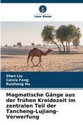 Cover: Magmatische Gaenge aus der fruehen Kreidezeit im zentralen Teil der Tancheng-Lujiang-Verwerfung - Verlag Unser Wissen