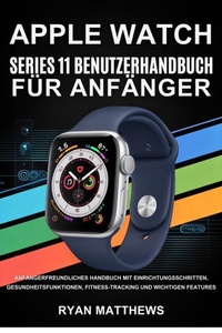 Enlarge image Cover: Apple Watch Series 11 Benutzerhandbuch für Anfänger - EliteGuide Publications