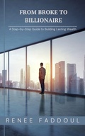 Cover: From Broke to Billionaire - Renee