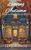 Cover: Leaving Autumn (Sweet as Maple Syrup, #1) - Rogue Wolf Publishing