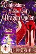 Cover: Confessions of a Middle Aged Dragon Queen: Magic and Mayhem (Midlife Mayhem, #1) - Julia Mills
