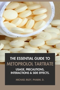 Abbildung von: The Essential Guide to Metoprolol Tartrate: Usage, Precautions, Interactions and Side Effects. - Interactive Media Licensing