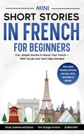Cover: Mini Short Stories in French for Beginners: Fun, Simple Stories to Boost Your French - With Vocab and Verb Help Included - Mind Smith