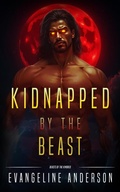 Cover: Kidnapped by the Beast (Beasts of the Kindred, #11) - Evangeline Anderson