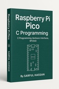 Cover: Raspberry Pi Pico C Programming  C Programming, Hardware Interfaces, RP2040 (Microcontroller Programming  Series) - Sarful Hassan