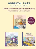 Cover: The Adventures of Johnathan Rhodes Fieldmouse - Volume 2, Books 4, 5 and 6 - Whimsical Tales by Lucia Alberti