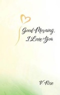 Cover: Good Morning, I Love You - V. Rose
