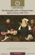 Cover: The Holograph Letters of Margaret Tudor, Queen of Scots (1489-1541): Volume 70 - Cambridge University Press