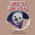 Cover: Luna The Lonely Seal - DENNIS DREW