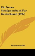 Bild: Ein Neues Strafgesetzbuch Fur Deutschland (1902) - Kessinger Publishing