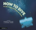 Cover: How to Dive to the Deepest Place on Earth - MIT Kids Press