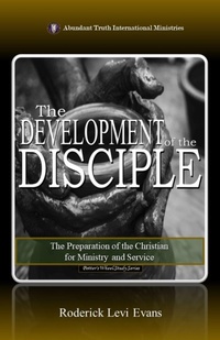 Enlarge image Cover: The Development of the Disciple: The Preparation of the Christian for Ministry and Service (Potter's Wheel Study Series, #1) - Abundant Truth Publishing