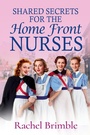 Cover: Shared Secrets for the Home Front Nurses - Boldwood Books Ltd