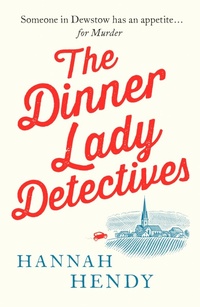 Enlarge image Cover: The Dinner Lady Detectives - Canelo Crime