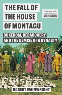 Enlarge image Cover: The Fall of the House of Montagu - Atlantic Books