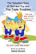 Cover: The Reluctant Tales of Titch and Tup and the Triple Troubles - Blossom Spring Publishing