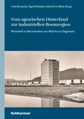Cover: Vom agrarischen Hinterland zur industriellen Boomregion - Kohlhammer