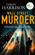 Cover: Wall Street Murder - Schmutzige Gesch&auml;fte - dotbooks