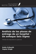 Cover: An&aacute;lisis de los plazos de entrega de un hospital - Un enfoque Seis Sigma - Ediciones Nuestro Conocimiento