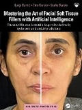 Cover: Mastering the Art of Facial Soft Tissue Fillers with Artificial Intelligence - CRC Press