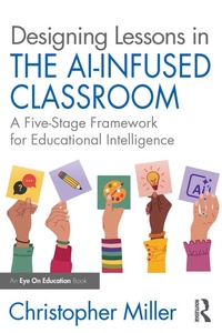 Enlarge image Cover: Designing Lessons in the AI-Infused Classroom - Routledge