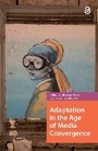 Cover: Adaptation in the Age of Media Convergence - Routledge