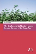 Cover: The Displacement of Borders among Russian Koreans in Northeast Asia - Routledge