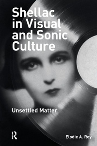 Enlarge image Cover: Shellac in Visual and Sonic Culture - Routledge