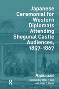 Cover: Japanese Ceremonial for Western Diplomats Attending Shogunal Castle Audiences, 1857-1867 - Routledge