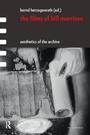 Cover: The Films of Bill Morrison - Routledge