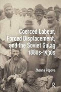 Cover: Coerced Labour, Forced Displacement, and the Soviet Gulag, 1880s-1930s - Routledge