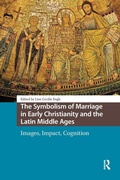Cover: The Symbolism of Marriage in Early Christianity and the Latin Middle Ages - Routledge