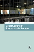 Cover: Visual Culture of Post-Industrial Europe - Routledge