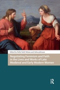 Cover: Negotiating Feminism and Faith in the Lives and Works of Late Medieval and Early Modern Women - Routledge