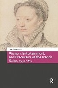 Cover: Women, Entertainment, and Precursors of the French Salon, 1532-1615 - Routledge