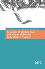 Cover: Keywords of Identity, Race, and Human Mobility in Early Modern England - Routledge